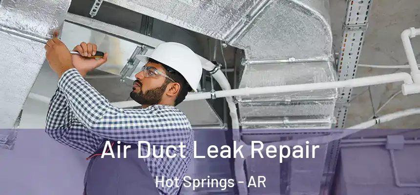  Air Duct Leak Repair Hot Springs - AR