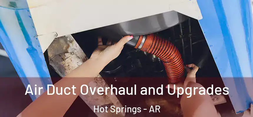  Air Duct Overhaul and Upgrades Hot Springs - AR