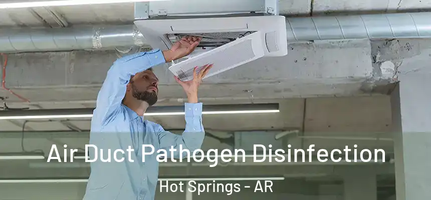  Air Duct Pathogen Disinfection Hot Springs - AR