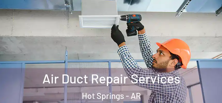  Air Duct Repair Services Hot Springs - AR