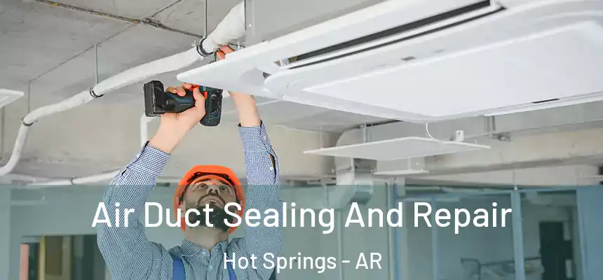  Air Duct Sealing And Repair Hot Springs - AR