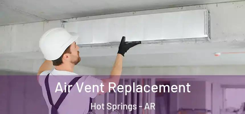  Air Vent Replacement Hot Springs - AR