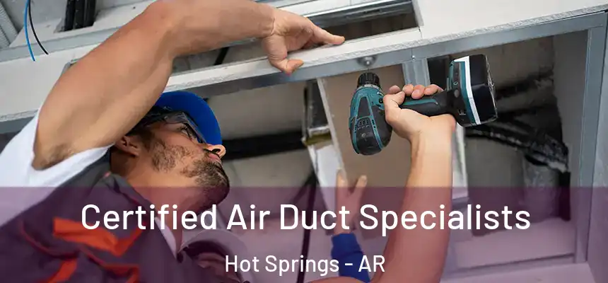  Certified Air Duct Specialists Hot Springs - AR