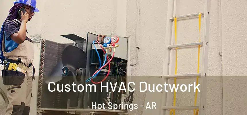  Custom HVAC Ductwork Hot Springs - AR