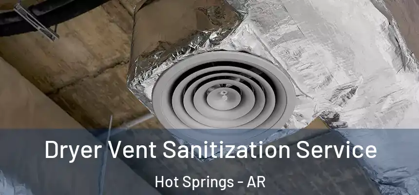  Dryer Vent Sanitization Service Hot Springs - AR