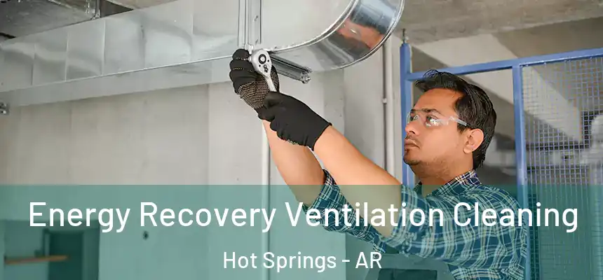  Energy Recovery Ventilation Cleaning Hot Springs - AR