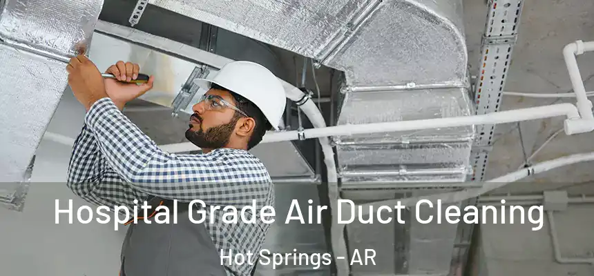  Hospital Grade Air Duct Cleaning Hot Springs - AR