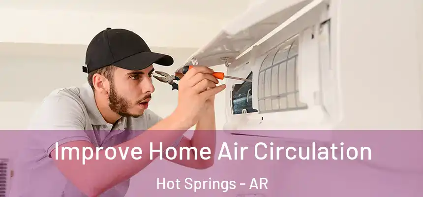  Improve Home Air Circulation Hot Springs - AR