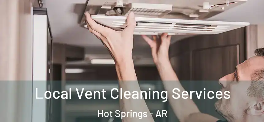  Local Vent Cleaning Services Hot Springs - AR