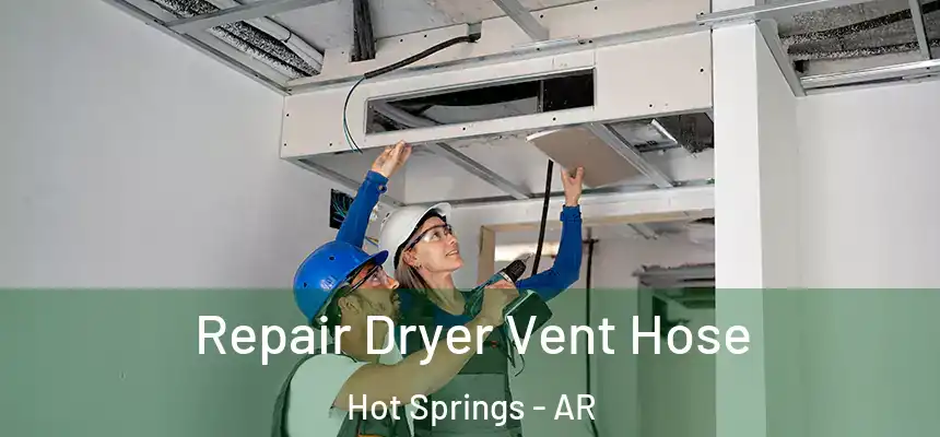  Repair Dryer Vent Hose Hot Springs - AR