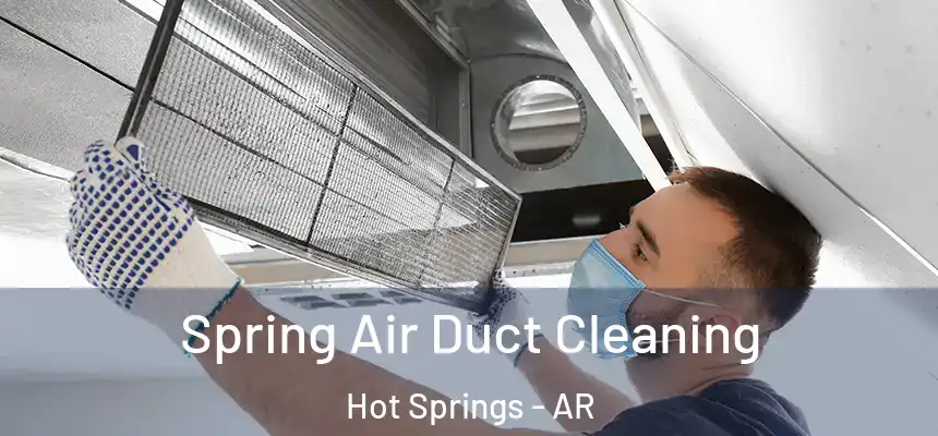  Spring Air Duct Cleaning Hot Springs - AR
