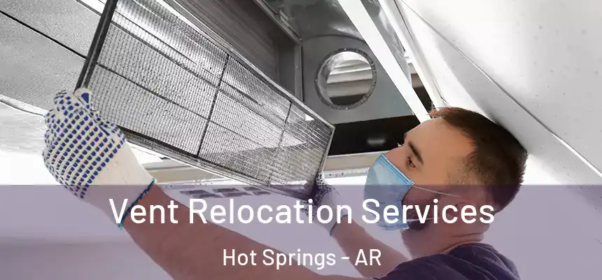  Vent Relocation Services Hot Springs - AR