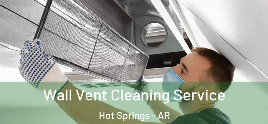  Wall Vent Cleaning Service Hot Springs - AR