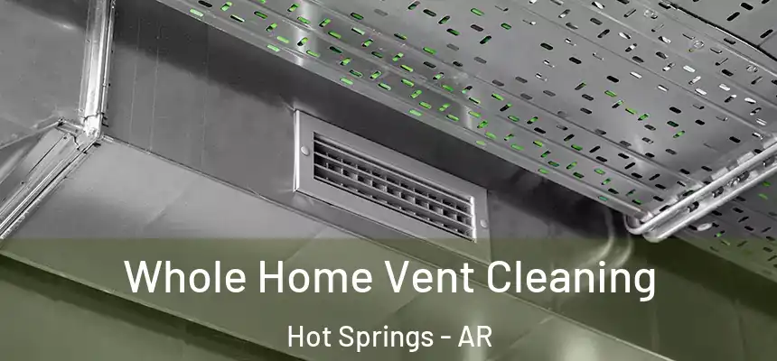 Whole Home Vent Cleaning Hot Springs - AR